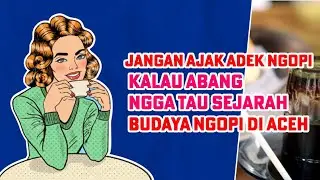 Asal Usul Budaya Ngopi ( Jep Kupie ) Di Aceh