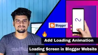 How To Add Loading Animation in Blogger | Custom Site Loading Animation in Blogger in 2020