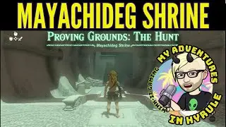 My Adventures in Hyrule 44: Mayachideg Shrine, Proving Grounds: The Hunt, Tears of the Kingdom