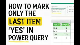 How to Mark Only the Last Item as 'Yes' in Grouped Data with Power Query