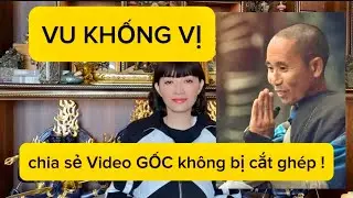 VU KHỐNG vị MINH TUỆ - chia sẻ VIDEO GỐC không bị CẮT