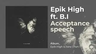 EPIK HIGH - ACCEPTANCE SPEECH (ft. B.I) (Sub Español | Hangul | Roma)