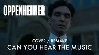 Can You Hear The Music COVER | Oppenheimer