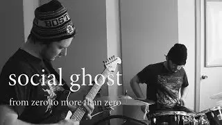 Social Ghost - From Zero to More Than Zero