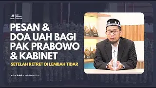 Pesan dan Doa UAH Bagi Pak Prabowo dan Kabinet Setelah Retret di Lembah Tidar - Ustadz Adi Hidayat