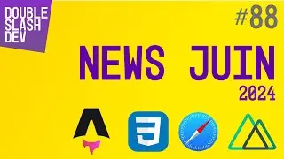//. 088 Les news web dev pour Juin 2024