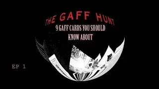 9 Gaff Cards You Should Know About (feat. B-DoN The Magician) | The Gaff Hunt (Episode #1)