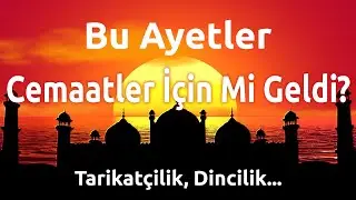 Bu ayetler cemaatler için mi geldi?