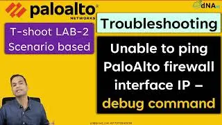 PaloAlto || Troubleshooting || Lab-2 || unable to ping Firewall Interface IP