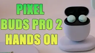 Google Pixel Buds Pro 2: Hands on!