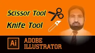 Scissor Tool and  Knife Tool in Adobe Illustrator in Hindi/Urdu || By Sir Mubarik A.Raza