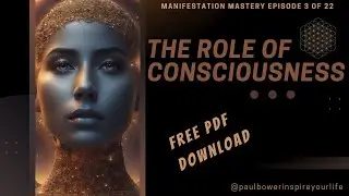 Manifestation Mastery - Lesson 3 - The Role of Consciousness 🌟