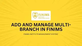 Add and Manage Multi-branch in FiNIMS (Institute Management System)