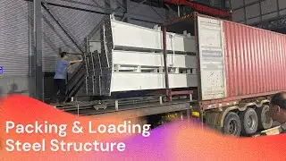 Container Loading: Pack and Load Steel Structure Building