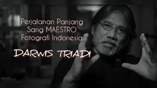 Darwis Triadi Perjalanan Panjang Menjadi Fotografer Profesional | Spirit Untuk Fotografer Indonesia