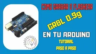 ✅  Como Grabar o Flashear  GRBL 0.9g en tu Arduino  Paso a Paso rápido
