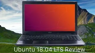 Ubuntu 18.04 LTS Review