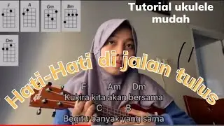hati hati di jalan tulus, TUTORIAL UKULELE MUDAH