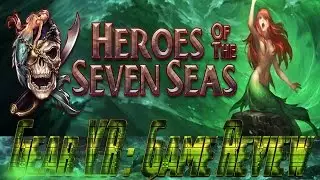 Samsung Gear VR: Heroes of the Seven Seas - Game Review