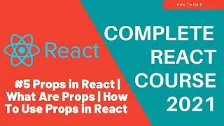 Props in React | What Are Props | How To Use Props in React | #5 React Tutorials