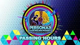Passing Hours - Persona 3 Dancing In Moonlight