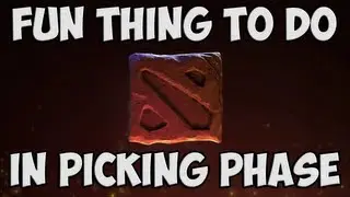 DOTA 2 - Fun Thing to do in Picking Phase