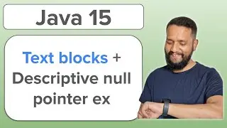 Java for test automation | Java 15 features: text blocks, helpful null pointer descriptions