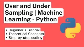 Over Sampling and Under Sampling in Machine Learning - Statistics with Python