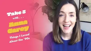 5 Fun Things I Loved About the '90s with Anna Carey | TAKE 5