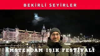 Amsterdam Işık Festivalı 2023 ( Amsterdam Light Festival 2023)