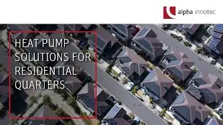 Heat pump solutions for residential quarters - with alpha innotec