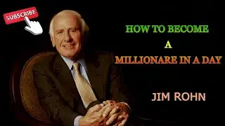 HOW TO BECOME A MILLIONARE IN A DAY JIM ROHN MOTIVATION SPEECH