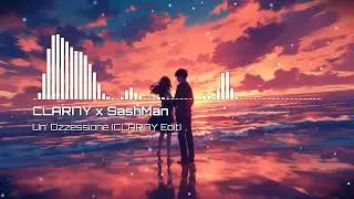 CLARI7Y x SashMan - Un' Ozzessione (CLARI7Y Edit)