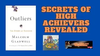 What makes high-achievers different? Unlocking Success: Malcolm Gladwell's "Outliers" Book Summary