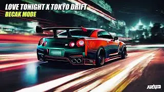 Love To Night X Tokyo Drift [ Indonesian Bounce ] [ Becak ] ( Arixed Remix )