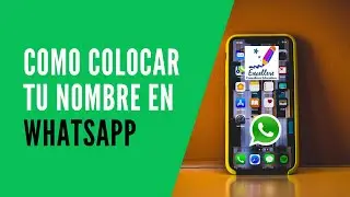 Tutorial: Como colocar tu nombre en Whatsapp