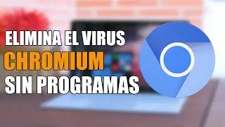 🛡️ Protege tu PC | Elimina el virus Chromium sin programas 🦠 - SOLUCION DEFINITIVA (2020)