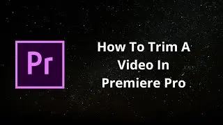 How To Trim A Video In Premiere Pro | Premiere Pro Tutorial