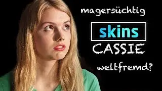 Wer ist Cassie Ainsworth? | skins | Charakteranalyse