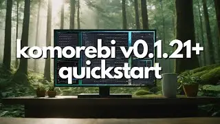 Komorebi v0.1.21+ Quickstart WinGet Tutorial | Windows 11 Tiling Window Manager