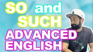 SO and SUCH!! ADVANCED ENGLISH