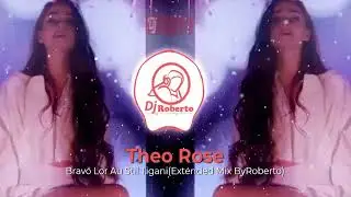 Theo Rose - Bravo Lor Au Stil Tigani(Extended Mix ByRoberto)