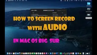 HOW TO RECORD SCREEN WITH AUDIO On Mac OS Big Sur