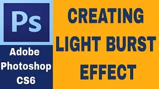 Creating Light Burst Effect in Adobe Photoshop CS6