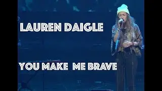 Lauren Daigle - You Make Me Brave - Heaven Come 2018
