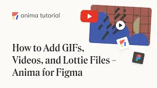 How to Add GIFs, Videos, and Lottie Files in Figma - Anima for Figma