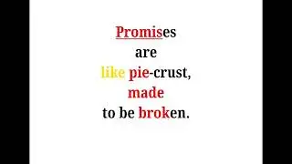 Cool Phrases - Promises are like pie-crust, made to be broken.