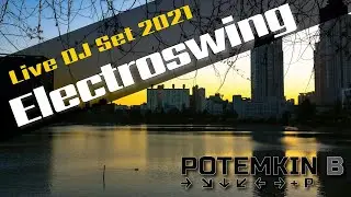 Downtempo Electroswing Nonstop DJ Live Mix 2021 | Twilight Steps  | Mixed By Potemkin B