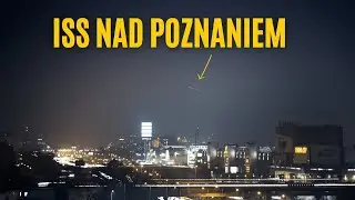 ISS nad Poznaniem! Międzynarodowa Stacja Kosmiczna nad Polska