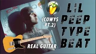 How To Make Lil Peep REAL GUITAR Type Beat (COWYS Pt. 2) TUTORIAL!